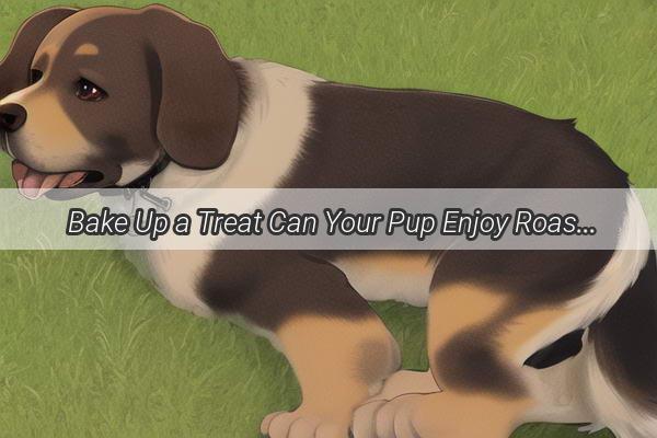 Bake Up a Treat Can Your Pup Enjoy Roasted Wheat bran Heres How